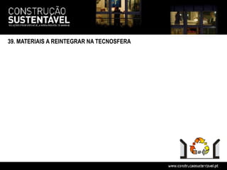 39. MATERIAIS A REINTEGRAR NA TECNOSFERA
 