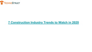 7 Construction Industry Trends to Watch in 2020
 