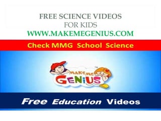 FREE SCIENCE VIDEOS
        FOR KIDS
WWW.MAKEMEGENIUS.COM
 