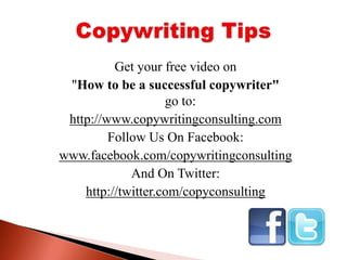 Get your free video on"How to be a successful copywriter" go to: http://www.copywritingconsulting.comFollow Us On Facebook: www.facebook.com/copywritingconsultingAnd On Twitter:http://twitter.com/copyconsultingCopywriting Tips