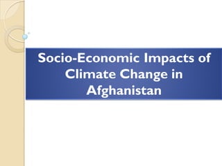 Socio-Economic Impacts of
Climate Change in
Afghanistan

 