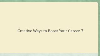 7 creative ways to boost your career journey | PPTX