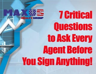 7 Critical
Questions
to Ask Every
Agent Before
You Sign Anything!

 