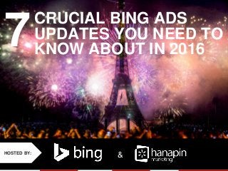 #thinkppc
&HOSTED BY:
CRUCIAL BING ADS
UPDATES YOU NEED TO
KNOW ABOUT IN 2016
7
 