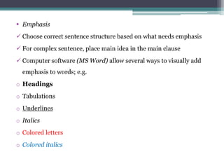  Emphasis
 Choose correct sentence structure based on what needs emphasis
 For complex sentence, place main idea in the...