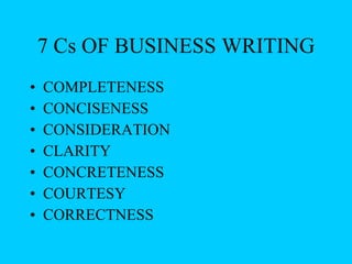 7 Cs OF BUSINESS WRITING ,[object Object],[object Object],[object Object],[object Object],[object Object],[object Object],[object Object]