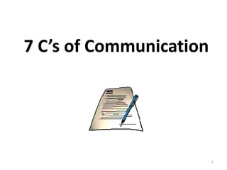 7 C’s of Communication
1
 
