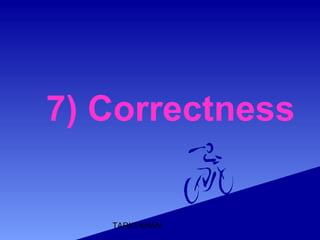 TARIQ KHAN
7) Correctness
 
