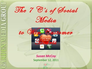 The 7 C’s of Social Media to Win Customer Hearts Susan McCoy September 12, 2011 