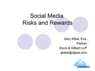 Social Media  Risks and Rewards Gary Kibel, Esq. Partner Davis & Gilbert LLP [email_address] 