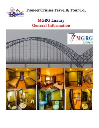 Pioneer Cruises Travel& Tour Co.,
Ltd.
MGRG Luxury
General Information
 