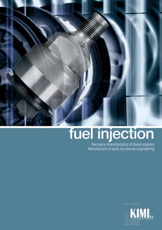 Recovery characteristics of diesel engines
Manufacture of parts by reverse engineering
fuel injection
TOTAL QUALITY SERVICE
 