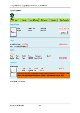I.T Project Analysis, Design & Implementation - Student Portal
B00030104, B00032909 92
My Account Page
Figure 42: My Account Page
 