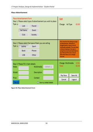 I.T Project Analysis, Design & Implementation - Student Portal
B00030104, B00032909 93
Place Advertisement
Figure 43: Place Advertisement Form
 