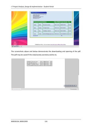 I.T Project Analysis, Design & Implementation - Student Portal
B00030104, B00032909 124
The screenshots above and below demonstrate the downloading and opening of the pdf.
The pdf may be saved if the club/society secretary wishes to.
 