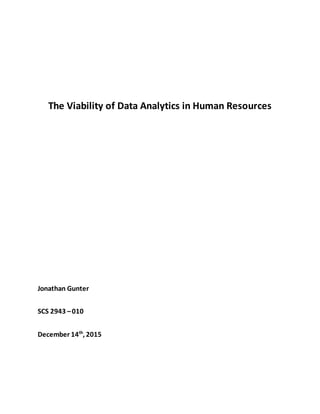 The Viability of Data Analytics in Human Resources
Jonathan Gunter
SCS 2943 –010
December 14th
, 2015
 