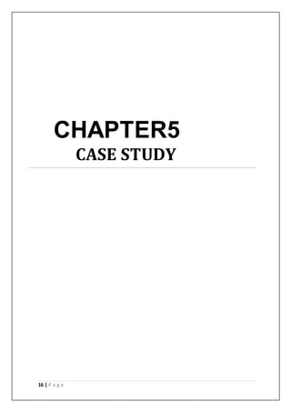 16 | P a g e
CHAPTER5
CASE STUDY
 
