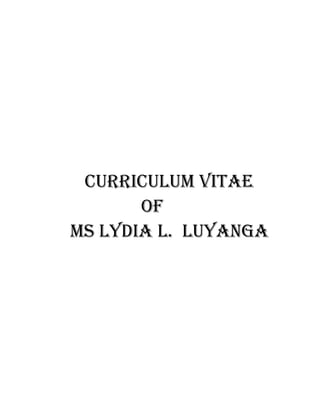 CURRICULUM VITAE
OF
MS LYDIA L. LUYANGA
 