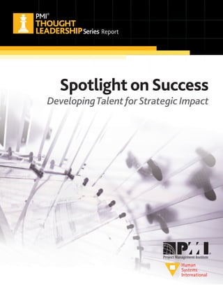 Spotlight onSuccess
DevelopingTalent for Strategic Impact
Report
 