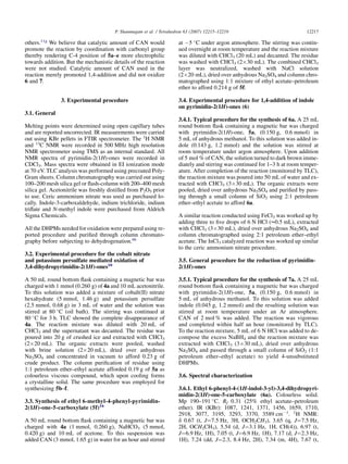 others.11g
We believe that catalytic amount of CAN would
promote the reaction by coordination with carbonyl group
thereby rendering C-4 position of 5a–e more electrophilic
towards addition. But the mechanistic details of the reaction
were not studied. Catalytic amount of CAN used in the
reaction merely promoted 1,4-addition and did not oxidize
6 and 7.
3. Experimental procedure
3.1. General
Melting points were determined using open capillary tubes
and are reported uncorrected. IR measurements were carried
out using KBr pellets in FTIR spectrometer. The 1
H NMR
and 13
C NMR were recorded in 500 MHz high resolution
NMR spectrometer using TMS as an internal standard. All
NMR spectra of pyrimidin-2(1H)-ones were recorded in
CDCl3. Mass spectra were obtained in EI ionization mode
at 70 eV. TLC analysis was performed using precoated Poly-
Gram sheets. Column chromatography was carried out using
100–200 mesh silica gel or ﬂash-column with 200–400 mesh
silica gel. Acetonitrile was freshly distilled from P2O5 prior
to use. Ceric ammonium nitrate was used as purchased lo-
cally. Indole-3-carboxaldehyde, indium trichloride, indium
triﬂate and N-methyl indole were purchased from Aldrich
Sigma Chemicals.
All the DHPMs needed for oxidation were prepared using re-
ported procedure and puriﬁed through column chromato-
graphy before subjecting to dehydrogenation.6b
3.2. Experimental procedure for the cobalt nitrate
and potassium persulfate mediated oxidation of
3,4-dihydropyrimidin-2(1H)-ones10
A 50 mL round bottom ﬂask containing a magnetic bar was
charged with 1 mmol (0.260 g) of 4a and 10 mL acetonitrile.
To this solution was added a mixture of cobalt(II) nitrate
hexahydrate (5 mmol, 1.46 g) and potassium persulfate
(2.5 mmol, 0.68 g) in 3 mL of water and the solution was
stirred at 80 
C (oil bath). The stirring was continued at
80 
C for 3 h. TLC showed the complete disappearance of
4a. The reaction mixture was diluted with 20 mL of
CHCl3 and the supernatant was decanted. The residue was
poured into 20 g of crushed ice and extracted with CHCl3
(2Â20 mL). The organic extracts were pooled, washed
with brine solution (2Â20 mL), dried over anhydrous
Na2SO4 and concentrated in vacuum to afford 0.23 g of
crude product. The column puriﬁcation of residue using
1:1 petroleum ether–ethyl acetate afforded 0.19 g of 5a as
colourless viscous compound, which upon cooling forms
a crystalline solid. The same procedure was employed for
synthesizing 5b–f.
3.3. Synthesis of ethyl 6-methyl-4-phenyl-pyrimidin-
2(1H)-one-5-carboxylate (5f)16
A 50 mL round bottom ﬂask containing a magnetic bar was
charged with 4a (1 mmol, 0.260 g), NaHCO3 (5 mmol,
0.420 g) and 10 mL of acetone. To this suspension was
added CAN (3 mmol, 1.65 g) in water for an hour and stirred
at À5 
C under argon atmosphere. The stirring was contin-
ued overnight at room temperature and the reaction mixture
was diluted with CHCl3 (20 mL) and decanted. The residue
was washed with CHCl3 (2Â30 mL). The combined CHCl3
layer was neutralized, washed with NaCl solution
(2Â20 mL), dried over anhydrous Na2SO4 and column chro-
matographed using 1:1 mixture of ethyl acetate–petroleum
ether to afford 0.214 g of 5f.
3.4. Experimental procedure for 1,4-addition of indole
on pyrimidin-2(1H)-ones (6)
3.4.1. Typical procedure for the synthesis of 6a. A 25 mL
round bottom ﬂask containing a magnetic bar was charged
with pyrimidin-2(1H)-one, 5a, (0.150 g, 0.6 mmol) in
5 mL of anhydrous methanol. To this solution was added in-
dole (0.143 g, 1.2 mmol) and the solution was stirred at
room temperature under argon atmosphere. Upon addition
of 5 mol % of CAN, the solution turned to dark brown imme-
diately and stirring was continued for 1–3 h at room temper-
ature. After completion of the reaction (monitored by TLC),
the reaction mixture was poured into 50 mL of water and ex-
tracted with CHCl3 (3Â30 mL). The organic extracts were
pooled, dried over anhydrous Na2SO4 and puriﬁed by pass-
ing through a small column of SiO2 using 2:1 petroleum
ether–ethyl acetate to afford 6a.
A similar reaction conducted using FeCl3 was worked up by
adding three to ﬁve drops of 6 N HCl (w0.5 mL), extracted
with CHCl3 (3Â30 mL), dried over anhydrous Na2SO4 and
column chromatographed using 2:1 petroleum ether–ethyl
acetate. The InCl3 catalyzed reaction was worked up similar
to the ceric ammonium nitrate procedure.
3.5. General procedure for the reduction of pyrimidin-
2(1H)-ones
3.5.1. Typical procedure for the synthesis of 7a. A 25 mL
round bottom ﬂask containing a magnetic bar was charged
with pyrimidin-2(1H)-one, 5a, (0.150 g, 0.6 mmol) in
5 mL of anhydrous methanol. To this solution was added
indole (0.045 g, 1.2 mmol) and the resulting solution was
stirred at room temperature under an Ar atmosphere.
CAN of 2 mol % was added. The reaction was vigorous
and completed within half an hour (monitored by TLC).
To the reaction mixture, 5 mL of 6 N HCl was added to de-
compose the excess NaBH4 and the reaction mixture was
extracted with CHCl3 (3Â30 mL), dried over anhydrous
Na2SO4 and passed through a small column of SiO2 (1:1
petroleum ether–ethyl acetate) to yield 4-unsubstituted
DHPMs.
3.6. Spectral characterization
3.6.1. Ethyl 6-phenyl-4-(1H-indol-3-yl)-3,4-dihydropyri-
midin-2(1H)-one-5-carboxylate (6a). Colourless solid.
Mp 190–191 
C. Rf 0.31 (25% ethyl acetate–petroleum
ether). IR (KBr): 1087, 1241, 1371, 1456, 1659, 1710,
2918, 3077, 3195, 3293, 3370, 3589 cmÀ1
. 1
H NMR:
d 0.67 (t, J¼7.5 Hz, 3H, OCH2CH3), 3.65 (q, J¼7.5 Hz,
2H, OCH2CH3), 5.54 (d, J¼3.1 Hz, 1H, CH(4)), 6.97 (t,
J¼6.9 Hz, 1H), 7.05 (t, J¼6.9 Hz, 1H), 7.17 (d, J¼2.3 Hz,
1H), 7.24 (dd, J¼2.3, 8.4 Hz, 2H), 7.34 (m, 4H), 7.67 (t,
12217P. Shanmugam et al. / Tetrahedron 63 (2007) 12215–12219
 
