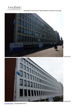 Voortgang Transformatie B-Apart Residence & Hotel te Den Haag
www.facedo.nl / dnijboer@facedo.nl
10.04.2015
12.08.2015
 