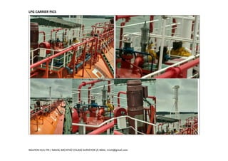 LPG CARRIER PICS
NGUYEN HUU TRI / NAVAL ARCHITECT/CLASS SURVEYOR /E-MAIL: trivtt@gmail.com