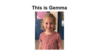 This is Gemma
 