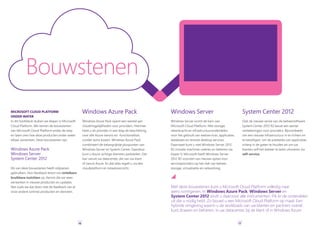 MICROSOFT CLOUD PLATFORM
ONDER WATER
In dit hoofdstuk duiken we dieper in Microsoft
Cloud Platform. We nemen de bouwstenen
van Microsoft Cloud Platform onder de loep
en laten zien hoe deze producten onder water
elkaar versterken. Deze bouwstenen zijn:
Windows Azure Pack
Windows Server
System Center 2012
Elk van deze bouwstenen heeft miljoenen
gebruikers. Hun feedback levert ons ontelbare
bruikbare inzichten op. Kennis die we weer
verwerken in nieuwe producten en updates.
Net zoals we dat doen met de feedback van al
onze andere (online) producten en diensten.
Bouwstenen
Windows Server vormt de kern van
Microsoft Cloud Platform. Met storage,
rekenkracht en infrastructuuronderdelen
voor het gebruik van webservices, applicaties,
databases en remote desktop services.
Daarnaast kunt u met Windows Server 2012
R2 virtuele machines creëren en beheren via
Hyper-V. Microsoft heeft Windows Server
2012 R2 voorzien van nieuwe opties voor
serviceproviders op het vlak van beheer,
storage, virtualisatie en networking.
Ook de nieuwe versie van de beheersoftware
System Center 2012 R2 bevat een aantal
verbeteringen voor providers. Bijvoorbeeld
om een nieuwe infrastructuur in te richten en
te beveiligen, om de prestaties van applicaties
scherp in de gaten te houden en om uw
klanten zelf het beheer te laten uitvoeren via
self-service.
Windows Azure Pack opent een wereld aan
cloudmogelijkheden voor providers. Hiermee
hebt u als provider in een klap de beschikking
over alle Azure-kennis en -functionaliteit,
zonder extra kosten. Windows Azure Pack
combineert de belangrijkste pluspunten van
Windows Server en System Center. Daardoor
kunt u Azure-achtige diensten aanbieden. Dat
kan vanuit uw datacenter, die van uw klant
of vanuit Azure. En dat alles regelt u via één
cloudplatform en totaaloverzicht.
Met deze bouwstenen kunt u Microsoft Cloud Platform volledig naar
wens vormgeven. In Windows Azure Pack, Windows Server en
System Center 2012 vindt u daarvoor alle instrumenten. Pik er de onderdelen
uit die u nodig hebt. Zo bouwt u een Microsoft Cloud Platform op maat. Een
hybride omgeving waarin u de workloads van uw klanten en partners overal
kunt draaien en beheren: in uw datacenter, bij de klant of in Windows Azure.
Windows Azure Pack Windows Server System Center 2012
17171616
 