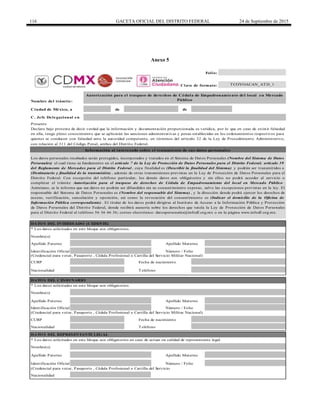 116 GACETA OFICIAL DEL DISTRITO FEDERAL 24 de Septiembre de 2015
Anexo 5
de de
* Los datos solicitados en este bloque son obligatorios.
(Credencial para votar, Pasaporte , Cédula Profesional o Cartilla del Servicio Militar Nacional)
* Los datos solicitados en este bloque son obligatorios.
(Credencial para votar, Pasaporte , Cédula Profesional o Cartilla del Servicio Militar Nacional)
Folio:
Clave de formato:
Fecha de nacimiento
Nacionalidad
(Credencial para votar, Pasaporte , Cédula Profesional o Cartilla del Servicio
Apellido Paterno
Nombre del trámite:
Ciudad de México, a
DATO S DEL INTERESADO (CEDENTE)
Nombre(s)
Presente
Declaro bajo protesta de decir verdad que la información y documentación proporcionada es verídica, por lo que en caso de existir falsedad
en ella, tengo pleno conocimiento que se aplicarán las sanciones administrativas y penas establecidas en los ordenamientos respectivos para
quienes se conducen con falsedad ante la autoridad competente, en términos del artículo 32 de la Ley de Procedimiento Administrativo,
con relación al 311 del Código Penal, ambos del Distrito Federal.
Información al interesado sobre el tratamiento de sus datos personales
C. Jefe Delegacional en
DATO S DEL REPRESENTANTE LEGAL
* Los datos solicitados en este bloque son obligatorios en caso de actuar en calidad de representante legal
Nombre(s)
Apellido Paterno
Identificación Oficial Número / Folio
Nacionalidad
Fecha de nacimiento
Teléfono
Apellido Materno
DATO S DEL CESIO NARIO
CURP
Nombre(s)
Apellido Paterno Apellido Materno
Identificación Oficial Número / Folio
TCOYOACAN_ATD_1
Apellido Materno
Los datos personales recabados serán protegidos, incorporados y tratados en el Sistema de Datos Personales (Nombre del Sistema de Datos
Personales) el cual tiene su fundamento en el artículo 7 de la Ley de Protección de Datos Personales para el Distrito Federal; artículo 39
del Reglamento de Mercados para el Distrito Federal , cuya finalidad es (Describir la finalidad del Sistema) y podrán ser transmitidos a
(Destinatario y finalidad de la transmisión) , además de otras transmisiones previstas en la Ley de Protección de Datos Personales para el
Distrito Federal. Con excepción del teléfono particular, los demás datos son obligatorios y sin ellos no podrá acceder al servicio o
completar el trámite Autorización para el traspaso de derechos de Cédula de Empadronamiento del local en Mercado Público .
Asimismo, se le informa que sus datos no podrán ser difundidos sin su consentimiento expreso, salvo las excepciones previstas en la ley. El
responsable del Sistema de Datos Personales es (Nombre del responsable del Sistema) , y la dirección donde podrá ejercer los derechos de
acceso, rectificación, cancelación y oposición, así como la revocación del consentimiento es (Indicar el domicilio de la Oficina de
Información Pública correspondiente) . El titular de los datos podrá dirigirse al Instituto de Acceso a la Información Pública y Protección
de Datos Personales del Distrito Federal, donde recibirá asesoría sobre los derechos que tutela la Ley de Protección de Datos Personales
para el Distrito Federal al teléfono 56 36 46 36; correo electrónico: datospersonales@infodf.org.mx o en la página www.infodf.org.mx.
Número / FolioIdentificación Oficial
TeléfonoNacionalidad
Autorización para el traspaso de derechos de Cédula de Empadronamiento del local en Mercado
Público
CURP
DELEGACIÓN
COYOACAN
 