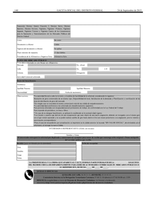 140 GACETA OFICIAL DEL DISTRITO FEDERAL 24 de Septiembre de 2015
Calle No. C.P.
Apellido Paterno Apellido Materno
Nacionalidad Fecha de nacimiento
Plazo máximo de respuesta 15 días hábiles
Numerales Décimo Quinto Fracción I, Décimo Sexto, Décimo
Séptimo, Décimo Noveno, Vigésimo, Vigésimo Primero, Vigésimo
Segundo, Vigésimo Tercero y Vigésimo Cuarto de los Lineamientos
para la Operación y Funcionamiento de los Mercados Públicos del
Distrito Federal
Cédula
* Los datos solicitados en este bloque son obligatorios.
Vigencia del documento a obtener No aplica
Documento a obtener
DATOS DEL MERCADO PÚBLICO
QUEJATEL LOCATEL 56 58 11 11, HONESTEL 55 33 55 33.
Contraloría Interna en la Delegación Venustiano Carranza 57 68 31 10 (directo) ó 57 64 94 00 ext. 1193
Recibió (para ser llenado por la autoridad) Sello de recepción
Área
Nombre
Cargo
Firma
El interesado entregará la solicitud por duplicado y conservará un ejemplar para acuse de recibo que contenga sello original y firma autógrafa
del servidor público que recibe.
QUEJAS O DENUNCIAS
Observaciones
INTERESADO O REPRESENTANTE LEGAL (en su caso)
Nombre y Firma
*En ningún caso se concederá al mismo comerciante más de una cédula de empadronamiento
*La autoridad llevará a cabo la revisión y el análisis de factibilidad de la solicitud, considerando lo siguiente:
Saturación de giros comerciales de un mismo tipo, Disponibilidad de local, Satisfacción de la demanda y Planificación y zonificación de las
áreas de distribución de giros del mercado
*La autoridad dará preferencia a las solicitudes de empadronamiento siguientes:
Para personas afectadas con incapacidad parcial permanente de trabajo, de conformidad con la Ley Federal del Trabajo
Para expendio de periódicos, revistas o libros
* En caso de no designar beneficiario, se aplicará lo establecido en la normatividad vigente.
*Los locales o puestos que deriven de una recuperación que sean objeto de una nueva asignación, deberán ser otorgados con el mismo giro
con el que venían operando y no se podrá realizar cambio de giro hasta dentro d los seis meses posteriores a su asignación, previo trámite y
autorización correspondiente.
*Para el caso de reexpedición por actualización se imprimirá en la cédula anterior la leyenda "SIN VALOR OFICIAL", devolviéndola así al
solicitante, al entregar la nueva Cédula.
Afirmativa ficta
Mercado No. oficial
Costo: Sin costo
Datos del beneficiario
Nombre(s)
LA PRESENTEHOJA Y LA FIRMA QUEAPARECEAL CALCE, FORMAN PARTEINTEGRANTEDELA SOLICITUD
DEL TRÁMITECÉDULA DEEMPADRONAMIENTO PARA EJERCER ACTIVIDADES COMERCIALES EN MERCADOS PÚBLICOS O
SU REEXPEDICIÓN, DEFECHA _____ DE_____ DE_____.
DENUNCIA irregularidades a través del Sistema de Denuncia Ciudadana vía Internet a la dirección
electrónica http://www.anticorrupcion.df.gob.mx/index.php/sistema-de-denuncia-ciudadana
Colonia Delegación
Actividad Comercial solicitada
Procedencia de la Afirmativa o Negativa Ficta
 