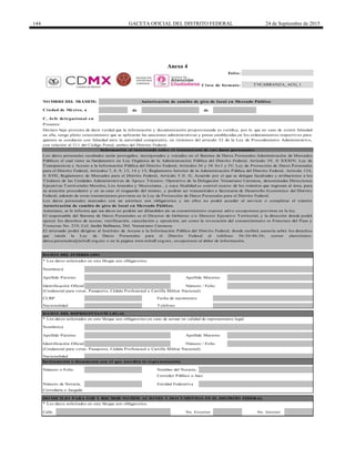 144 GACETA OFICIAL DEL DISTRITO FEDERAL 24 de Septiembre de 2015
Anexo 4
de de
C. Jefe delegacional en
Calle
Nombre(s)
Teléfono
Apellido Paterno
NO MBRE DEL TRÁMITE: Autorización de cambio de giro de local en Mercado Público
Ciudad de México, a
DATO S DEL REPRESENTANTE LEGAL
* Los datos solicitados en este bloque son obligatorios en caso de actuar en calidad de representante legal.
Folio:
Clave de formato:
Número / FolioIdentificación Oficial
CURP Fecha de nacimiento
DATO S DEL INTERESADO
Los datos personales recabados serán protegidos, incorporados y tratados en el Sistema de Datos Personales Administración de Mercados
Públicos el cual tiene su fundamento en Ley Orgánica de la Administración Pública del Distrito Federal, Artículo 39, fr XXXIV; Ley de
Transparencia y Acceso a la Información Pública del Distrito Federal, Artículos 36 y 38 frs I y IV; Ley de Protección de Datos Personales
para el Distrito Federal, Artículos 7, 8, 9, 13, 14 y 15; Reglamento Interior de la Administración Pública del Distrito Federal, Artículo 124,
fr XVII; Reglamento de Mercados para el Distrito Federal, Artículo 5 fr. II, Acuerdo por el que se delegan facultades y atribuciones a los
Titulares de las Unidades Administrativas de Apoyo Técnico- Operativo de la Delegación Venustiano Carranza, denominadas Direcciones
Ejecutivas Territoriales Morelos, Los Arenales y Moctezuma , y cuya finalidad es control exacto de los trámites que ingresan al área, para
su atención procedente y en su caso el resguardo del mismo, y podrán ser transmitidos a Secretaría de Desarrollo Económico del Distrito
Federal, además de otras transmisiones previstas en la Ley de Protección de Datos Personales para el Distrito Federal.
Los datos personales marcados con un asterisco son obligatorios y sin ellos no podrá acceder al servicio o completar el trámite
Autorización de cambio de giro de local en Mercado Público.
Asimismo, se le informa que sus datos no podrán ser difundidos sin su consentimiento expreso salvo excepciones previstas en la ley.
El responsable del Sistema de Datos Personales es el Director de Gobierno y/o Director Ejecutivo Territorial, y la dirección donde podrá
ejercer los derechos de acceso, rectificación, cancelación y oposición, así como la revocación del consentimiento es Francisco del Paso y
Troncoso No. 219, Col. Jardín Balbuena, Del. Venustiano Carranza.
El intersado podrá dirigirse al Instituto de Acceso a la Información Pública del Distrito Federal, donde recibirá asesoría sobre los derechos
que tutela la Ley de Datos Personales para el Distrito Federal al teléfono 56-36-46-36; correo electrónico:
datos.personales@infodf.org.mx o en la página www.infodf.org.mx, excepciones al deber de información.
Nombre(s)
Presente
Declaro bajo protesta de decir verdad que la información y documentación proporcionada es verídica, por lo que en caso de existir falsedad
en ella, tengo pleno conocimiento que se aplicarán las sanciones administrativas y penas establecidas en los ordenamientos respectivos para
quienes se conducen con falsedad ante la autoridad competente, en términos del artículo 32 de la Ley de Procedimiento Administrativo,
con relación al 311 del Código Penal, ambos del Distrito Federal.
Información al interesado sobre el tratamiento de sus datos personales
Instrumento o documento con el que acredita la representación
Apellido Paterno Apellido Materno
(Credencial para votar, Pasaporte, Cédula Profesional o Cartilla Militar Nacional)
Apellido Materno
No. Exterior
Identificación Oficial
(Credencial para votar, Pasaporte, Cédula Profesional o Cartilla Militar Nacional)
No. Interior
Nombre del Notario,
Número / Folio
Entidad Federativa
Nacionalidad
Nacionalidad
TVCARRANZA_ACG_1
* Los datos solicitados en este bloque son obligatorios.
Correduría o Juzgado
DO MICILIO PARA O IR Y RECIBIR NO TIFICACIO NES Y DO CUMENTO S EN EL DISTRITO FEDERAL
* Los datos solicitados en este bloque son obligatorios.
Número o Folio
Número de Notaría,
Corredor Público o Juez
DELEGACIÓN
VENUSTIANO
CARRANZA
 