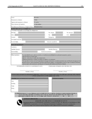 24 de Septiembre de 2015 GACETA OFICIAL DEL DISTRITO FEDERAL 149
Plazo máximo de respuesta
Procedencia de Afirmativa o Negativa Ficta Afirmativa Ficta
Calle No. C.P.
Datos del beneficiario
Nombre(s)
Apellido Paterno Apellido Materno
No. de Cédula
Delegación
Fecha de nacimiento
Actividad Comercial
Nacionalidad
INTERESADO (CEDENTE) O REPRESENTANTE CESIONARIO (PERSONA QUE RECIBE LOS
No aplica
15 días hábiles
DATOS DEL LOCAL COMERCIAL
* Los datos solicitados en este bloque son obligatorios.
No. oficial No. de local
Fecha de expedición
Colonia
DENUNCIA irregularidades a través del Sistema de Denuncia Ciudadana vía Internet a la dirección
electrónica http://www.anticorrupcion.df.gob.mx/index.php/sistema-de-denuncia-ciudadana
El interesado entregará la solicitud por duplicado y conservará un ejemplar para acuse de recibo que contenga sello original
y firma autógrafa del servidor público que recibe.
Recibió (para ser llenado por la autoridad) Sello de recepción
Área
Nombre
Cargo
Firma
QUEJAS O DENUNCIAS
QUEJATEL LOCATEL 56 58 11 11, HONESTEL 55 33 55 33.
Contraloría Interna en la Delegación Venustiano Carranza 57 68 31 10 (directo) ó 57 64 94 00 ext. 1193
LA PRESENTE HOJA Y LA(S) FIRMA(S) QUE APARECE(N) EN LA MISMA, FORMAN PARTE INTEGRANTE DE LA
SOLICITUD DEL TRÁMITE AUTORIZACIÓN PARA EL TRASPASO DE DERECHOS DE CÉDULA DE
EMPADRONAMIENTO DEL LOCAL EN MERCADO PÚBLICO, DE FECHA _____ DE _____ DE _____.
______________________________
Nombre y Firma
______________________________
Nombre y Firma
Observaciones
Mercado
Documento a obtener Cédula
Costo: Sin costo
Vigencia del documento a obtener
*La autoridad llevará a cabo la revisión y el análisis de factibilidad de la solicitud tomando en cuenta:
-Que prevalezca el mismo giro
-Que no exista de por medio una compraventa
*Deberán presentarse a realizar el trámite el cedente y el cesionario
*En caso de no contar con los Comprobantes de pago de derechos, se deberá presentar una certificación de pago por los
derechos de uso o aprovechamiento de bienes del dominio público, correspondiente al año en que se realiza la solicitud
y de los cuatro años anteriores, emitida por la Tesorería del Gobierno del Distrito Federal.
 