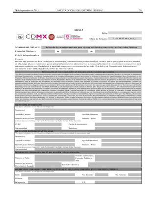 24 de Septiembre de 2015 GACETA OFICIAL DEL DISTRITO FEDERAL 79
Anexo 3
de de
C. Jefe delegacional en
Calle
TIZTAPALAPA_REE_1
Fecha de nacimiento
Delegación
Nombre(s)
C.P.
NO MBRE DEL TRÁMITE:
Ciudad de México, a
Refrendo de empadronamiento para ejercer actividades comerciales en Mercados Públicos
Apellido Paterno
Nombre(s)
Presente
Declaro bajo protesta de decir verdad que la información y documentación proporcionada es verídica, por lo que en caso de existir falsedad
en ella, tengo pleno conocimiento que se aplicarán las sanciones administrativas y penas establecidas en los ordenamientos respectivos para
quienes se conducen con falsedad ante la autoridad competente, en términos del artículo 32 de la Ley de Procedimiento Administrativo,
con relación al 311 del Código Penal, ambos del Distrito Federal.
Información al interesado sobre el tratamiento de sus datos personales
Apellido Materno
“Lo s d ato s p erso nales recab ad o s serán p ro teg id o s, inco rp o rad o s y tratad o s en el Sistema d e Dato s Perso nales Ad ministració n d e Mercad o s Púb lico s, el cual tiene su fund amento
en Manual Ad ministrativo en su p arte Org anizacio nal d e la Deleg ació n Iztap alap a, Acuerd o p o r el q ue se estab lece el Sistema d e Emp ad ro namiento p ara Co merciante d e lo s
Mercad o s Púb lico d e la Ciud ad d e México , Acuerd o p o r el q ue estab lecen lo s Lineamiento s p ara la Op eració n y Funcio namiento d e lo s Mercad o s Púb lico s d el Distrito Fed eral, Ley
Org anica d e la Ad ministració n Púb lica d el Distrito Fed eral, Reg lamento Interio r d e la Ad ministració n Púb lica d el Distrito Fed eral, Reg lamento s d e Mercad o s d el Distrito Fed eral,
Lineamiento s p ara la Ap licació n d e Reg lamento d e Mercad o s p ara el Distrito Fed eral, cuya finalid ad es realizar el reg istro d e ced ula d e emp ad ro namiento , refrend o d e
emp ad ro namiento , camb io d e titular, auto rizació n d e trasp aso , auto rizació n d e camb io d e g iro q ue so liciten lo s co merciantes p ermanentes d e lo s mercad o s p úb lico s; ing resand o la
info rmació n en el Sistema d e p ad ro namiento q ue ad ministra la Secretaria d e Desarro llo Eco nó mico , atend iend o lo s req uisito s q ue señala el reg lamento d e Mercad o s p ara el Distrito
Fed eral y p o d rán ser transmitid o s a la CDHDF, al INFODF, a la Aud ito ria Sup erio r d e la Ciud ad d e México , a lo s Órg ano s Jurisd iccio nales, a la Co ntralo ría General d el Distrito
Fed eral, a la Secretaria d e Desarro llo Eco nó mico , Secretaria d e Go b ierno , ad emás d e o tras transmisio nes p revistas en la Ley d e Pro tecció n d e Dato s Perso nales p ara el Distrito
Fed eral. Lo s d ato s q ue sig uen so n o b lig ato rio s (No mb re, Do micilio , Firma, Teléfo no p articular) y sin ello s no p o d rá acced er al servicio o co mp letar el trámite Refrend o d e
Emp ad ro namiento p ara ejercer activid ad es co merciales en mercad o s p úb lico s. Asimismo , se le info rma q ue sus d ato s no p o d rán ser d ifund id o s sin su co nsentimiento exp reso , salvo
las excep cio nes p revistas en la Ley. El resp o nsab le d el Sistema d e d ato s p erso nales es Cristian Omar Fig uero a Go nzález, Co o rd inad o r d e Mercad o s Vía Púb lica, y la d irecció n
d o nd e p o d rá ejercer lo s d erecho s d e acceso , rectificació n, cancelació n y o p o sició n, así co mo la revo cació n d el co nsentimiento es Ald ama No .6 3 esq uina Ayuntamiento , Co lo nia
Barrio d e San Lucas Deleg ació n Iztap alap a C.P. 0 9 0 0 0 . El interesad o p o d rá d irig irse al Instituto d e Acceso a la Info rmació n Púb lica d el Distrito Fed eral, d o nd e recib irá aseso ría
so b re lo s d erecho s q ue tutela la Ley d e Pro tecció n d e Dato s Perso nales p ara el Distrito Fed eral al teléfo no : 56 3 6 -4 6 3 6 , co rreo electró nico : d ato s.p erso nales@info d f.o rg .mx o
www.info d f.o rg .mx”
DATO S DEL INTERESADO
* Lo s d ato s so licitad o s en este b lo q ue so n o b lig ato rio s.
Apellido Paterno Apellido Materno
* Lo s d ato s so licitad o s en este b lo q ue so n o b lig ato rio s en caso d e actuar en calid ad d e rep resentante leg al.
(Cred encial p ara vo tar, Pasap o rte, Céd ula Pro fesio nal o Cartilla d el Servicio Militar Nacio nal )
Número / FolioIdentificación Oficial
TeléfonoNacionalidad
(Cred encial p ara vo tar, Pasap o rte, Céd ula Pro fesio nal o Cartilla d el Servicio Militar Nacio nal )
DATO S DEL REPRESENTANTE LEGAL
Identificación Oficial Número / Folio
CURP
* Lo s d ato s so licitad o s en este b lo q ue so n o b lig ato rio s.
No. Exterior No. Interior
Colonia
Folio:
Clave de formato:
Nacionalidad
DO MICILIO PARA O IR Y RECIBIR NO TIFICACIO NES Y DO CUMENTO S EN EL DISTRITO FEDERAL
Instrumento o documento con el que acredita la representación
Número o Folio
Nombre del Notario,
Corredor Público o
Juez
Número de Notaría,
Correduría o Juzgado
Entidad Federativa
DELEGACIÓN
IZTAPALAPA
 