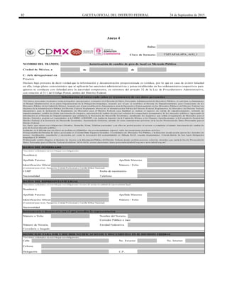 82 GACETA OFICIAL DEL DISTRITO FEDERAL 24 de Septiembre de 2015
Anexo 4
de de
C. Jefe delegacional en
Calle
Nombre(s)
Teléfono
Apellido Paterno
NO MBRE DEL TRÁMITE: Autorización de cambio de giro de local en Mercado Público
Ciudad de México, a
DATO S DEL REPRESENTANTE LEGAL
* Lo s d ato s so licitad o s en este b lo q ue so n o b lig ato rio s en caso d e actuar en calid ad d e rep resentante leg al.
Folio:
Clave de formato:
Número / FolioIdentificación Oficial
CURP Fecha de nacimiento
DATO S DEL INTERESADO
“Lo s d ato s p erso nales recab ad o s serán p ro teg id o s, inco rp o rad o s y tratad o s en el Sistema d e Dato s Perso nales Ad ministració n d e Mercad o s Púb lico s, el cual tiene su fund amento
en Manual Ad ministrativo en su p arte Org anizacio nal d e la Deleg ació n Iztap alap a, Acuerd o p o r el q ue se estab lece el Sistema d e Emp ad ro namiento p ara Co merciante d e lo s
Mercad o s Púb lico d e la Ciud ad d e México , Acuerd o p o r el q ue estab lecen lo s Lineamiento s p ara la Op eració n y Funcio namiento d e lo s Mercad o s Púb lico s d el Distrito Fed eral, Ley
Org ánica d e la Ad ministració n Púb lica d el Distrito Fed eral, Reg lamento Interio r d e la Ad ministració n Púb lica d el Distrito Fed eral, Reg lamento s d e Mercad o s d el Distrito Fed eral,
Lineamiento s p ara la Ap licació n d e Reg lamento d e Mercad o s p ara el Distrito Fed eral, cuya finalid ad es realizar el reg istro d e ced ula d e emp ad ro namiento , refrend o d e
emp ad ro namiento , camb io d e titular, auto rizació n d e trasp aso , auto rizació n d e camb io d e g iro q ue so liciten lo s co merciantes p ermanentes d e lo s mercad o s p úb lico s; ing resand o la
info rmació n en el Sistema d e Emp ad ro namiento q ue ad ministra la Secretaria d e Desarro llo Eco nó mico , atend iend o lo s req uisito s q ue señala el reg lamento d e Mercad o s p ara el
Distrito Fed eral y p o d rán ser transmitid o s a la CDHDF, al INFODF, a la Aud ito ria Sup erio r d e la Ciud ad d e México , a lo s Órg ano s Jurisd iccio nales, a la Co ntralo ría General d el
Distrito Fed eral, a la Secretaria d e Desarro llo Eco nó mico , Secretaria d e Go b ierno , ad emás d e o tras transmisio nes p revistas en la Ley d e Pro tecció n d e Dato s Perso nales p ara el
Distrito Fed eral.
Lo s d ato s q ue sig uen so n o b lig ato rio s (No mb re, Do micilio , Firma, Teléfo no p articular) y sin ello s no p o d rá acced er al servicio o co mp letar el trámite Auto rizació n d e camb io d e
g iro d e lo cal en mercad o p úb lico .
Asimismo , se le info rma q ue sus d ato s no p o d rán ser d ifund id o s sin su co nsentimiento exp reso , salvo las excep cio nes p revistas en la Ley.
El resp o nsab le d el Sistema d e d ato s p erso nales es Cristian Omar Fig uero a Go nzález, Co o rd inad o r d e Mercad o s Vía Púb lica, y la d irecció n d o nd e p o d rá ejercer lo s d erecho s d e
acceso , rectificació n, cancelació n y o p o sició n, así co mo la revo cació n d el co nsentimiento es Ald ama No .6 3 esq uina Ayuntamiento , Co lo nia Barrio d e San Lucas Deleg ació n
Iztap alap a C.P. 0 9 0 0 0 .
El interesad o p o d rá d irig irse al Instituto d e Acceso a la Info rmació n Púb lica d el Distrito Fed eral, d o nd e recib irá aseso ría so b re lo s d erecho s q ue tutela la Ley d e Pro tecció n d e
Dato s Perso nales p ara el Distrito Fed eral al teléfo no : 56 3 6 -4 6 3 6 , co rreo electró nico : d ato s.p erso nales@info d f.o rg .mx o www.info d f.o rg .mx”
Nombre(s)
Presente
Declaro bajo protesta de decir verdad que la información y documentación proporcionada es verídica, por lo que en caso de existir falsedad
en ella, tengo pleno conocimiento que se aplicarán las sanciones administrativas y penas establecidas en los ordenamientos respectivos para
quienes se conducen con falsedad ante la autoridad competente, en términos del artículo 32 de la Ley de Procedimiento Administrativo,
con relación al 311 del Código Penal, ambos del Distrito Federal.
Información al interesado sobre el tratamiento de sus datos personales
Instrumento o documento con el que acredita la representación
Apellido Paterno Apellido Materno
(Cred encial p ara vo tar, Pasap o rte, Céd ula Pro fesio nal o Cartilla Militar Nacio nal)
Apellido Materno
C.P.
No. Exterior
Identificación Oficial
(Cred encial p ara vo tar, Pasap o rte, Céd ula Pro fesio nal o Cartilla Militar Nacio nal)
Colonia
No. Interior
Nombre del Notario,
Delegación
Número / Folio
Entidad Federativa
Nacionalidad
Nacionalidad
TIZTAPALAPA_ACG_1
* Lo s d ato s so licitad o s en este b lo q ue so n o b lig ato rio s.
Correduría o Juzgado
DO MICILIO PARA O IR Y RECIBIR NO TIFICACIO NES Y DO CUMENTO S EN EL DISTRITO FEDERAL
* Lo s d ato s so licitad o s en este b lo q ue so n o b lig ato rio s.
Número o Folio
Número de Notaría,
Corredor Público o Juez
DELEGACIÓN
IZTAPALAPA
 
