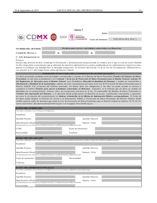 24 de Septiembre de 2015 GACETA OFICIAL DEL DISTRITO FEDERAL 91
Anexo 7
de de
C. Jefe delegacional en
DATO S DEL ENCARGADO
Teléfono
TIZTAPALAPA_PEA_1
(Credencial para votar, Pasaporte, Cédula Profesional o Cartilla del Servicio Militar Nacional)
*Los datos solicitados en este bloque son obligatorios en caso de actuar en calidad de representante legal
Nombre(s)
Nacionalidad
Número / FolioIdentificación Oficial
Declaro bajo protesta de decir verdad que la información y documentación proporcionada es verídica, por lo que en caso de existir falsedad
en ella, tengo pleno conocimiento que se aplicarán las sanciones administrativas y penas establecidas en los ordenamientos respectivos para
quienes se conducen con falsedad ante la autoridad competente, en términos del artículo 32 de la Ley de Procedimiento Administrativo,
con relación al 311 del Código Penal, ambos del Distrito Federal.
Información al interesado sobre el tratamiento de sus datos personales
Apellido Materno
Los datos personales recabados serán protegidos, incorporados y tratados en el Sistema de Datos Personales (Nombre del Sistema de Datos
Personales) el cual tiene su fundamento en el artículo 7 de la Ley de Protección de Datos Personales para el Distrito Federal; artículo 39
del Reglamento de Mercados para el Distrito Federal , cuya finalidad es (Describir la finalidad del Sistema) y podrán ser transmitidos a
(Destinatario y finalidad de la transmisión) , además de otras transmisiones previstas en la Ley de Protección de Datos Personales para el
Distrito Federal. Con excepción del teléfono particular, los demás datos son obligatorios y sin ellos no podrá acceder al servicio o
completar el trámite Permiso para ejercer actividades comerciales en Romerías . Asimismo, se le informa que sus datos no podrán ser
difundidos sin su consentimiento expreso, salvo las excepciones previstas en la ley. El responsable del Sistema de Datos Personales es
(Nombre del responsable del Sistema) , y la dirección donde podrá ejercer los derechos de acceso, rectificación, cancelación y oposición,
así como la revocación del consentimiento es (Indicar el domicilio de la Oficina de Información Pública correspondiente) . El titular de
los datos podrá dirigirse al Instituto de Acceso a la Información Pública y Protección de Datos Personales del Distrito Federal, donde
recibirá asesoría sobre los derechos que tutela la Ley de Protección de Datos Personales para el Distrito Federal al teléfono 56 36 46 36;
correo electrónico: datospersonales@infodf.org.mx o en la página www.infodf.org.mx.
(Credencial para votar, Pasaporte, Cédula Profesional o Cartilla del Servicio Militar Nacional)
Número / FolioIdentificación Oficial
Apellido Paterno
Nombre(s)
*Los datos solicitados en este bloque son obligatorios.
DATO S DEL REPRESENTANTE LEGAL
Apellido Paterno Apellido Materno
Identificación Oficial Número / Folio
Fecha de nacimiento
Nombre(s)
TeléfonoNacionalidad
*Los datos solicitados en este bloque son obligatorios en caso de que la actividad comercial no la realice el titular de la cédula de empadronamiento
Apellido Paterno Apellido Materno
Folio:
Clave de formato:
Presente
DATO S DEL INTERESADO
NO MBRE DEL TRÁMITE:
Ciudad de México, a
Permiso para ejercer actividades comerciales en Romerías
Fecha de nacimiento
(Credencial para votar, Pasaporte, Cédula Profesional o Cartilla del Servicio Militar Nacional)
CURP
Nacionalidad
DELEGACIÓN
IZTAPALAPA
 