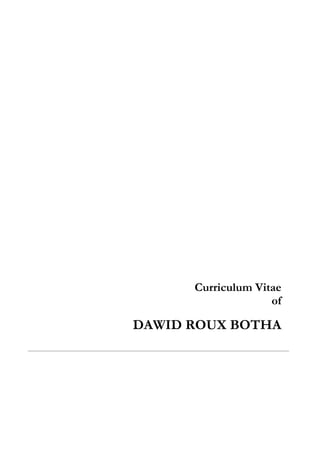 Curriculum Vitae
of
DAWID ROUX BOTHA
 