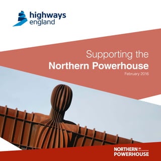 Supporting the
Northern Powerhouse
February 2016
 