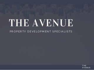 THE AVENUE
THE
AVENUE
PROPERTY DEVELOPMENT SPECIALISTS
 