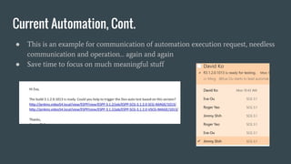 Current Automation, Cont.
● This is an example for communication of automation execution request, needless
communication and operation… again and again
● Save time to focus on much meaningful stuff
 
