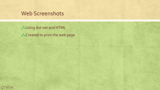 Web Screenshots
?Using dot net and HTML
?Created to print the web page
QTehm
 