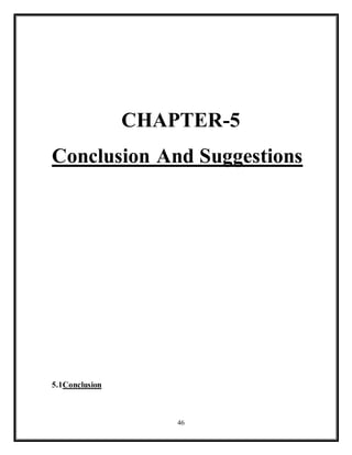 46
CHAPTER-5
Conclusion And Suggestions
5.1Conclusion
 