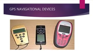 GPS NAVIGATIONAL DEVICES
 