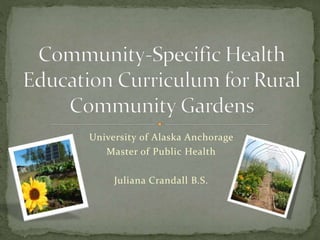 University of Alaska Anchorage
Master of Public Health
Juliana Crandall B.S.
 