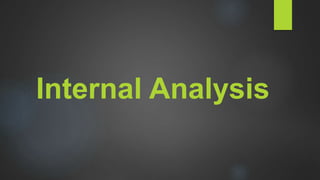 Internal Analysis
 