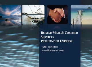 BOMAR MAIL & COURIER
SERVICES
PATHFINDER EXPRESS
(510) 782-1400
www.Bomarmail.com
 