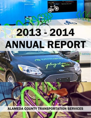    
2013 - 2014
ANNUAL REPORT
ALAMEDA COUNTY TRANSPORTATION SERVICES
 