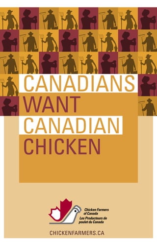 CANADIANS
WANT
CANADIAN
CHICKEN
CHICKENFARMERS.CA
 