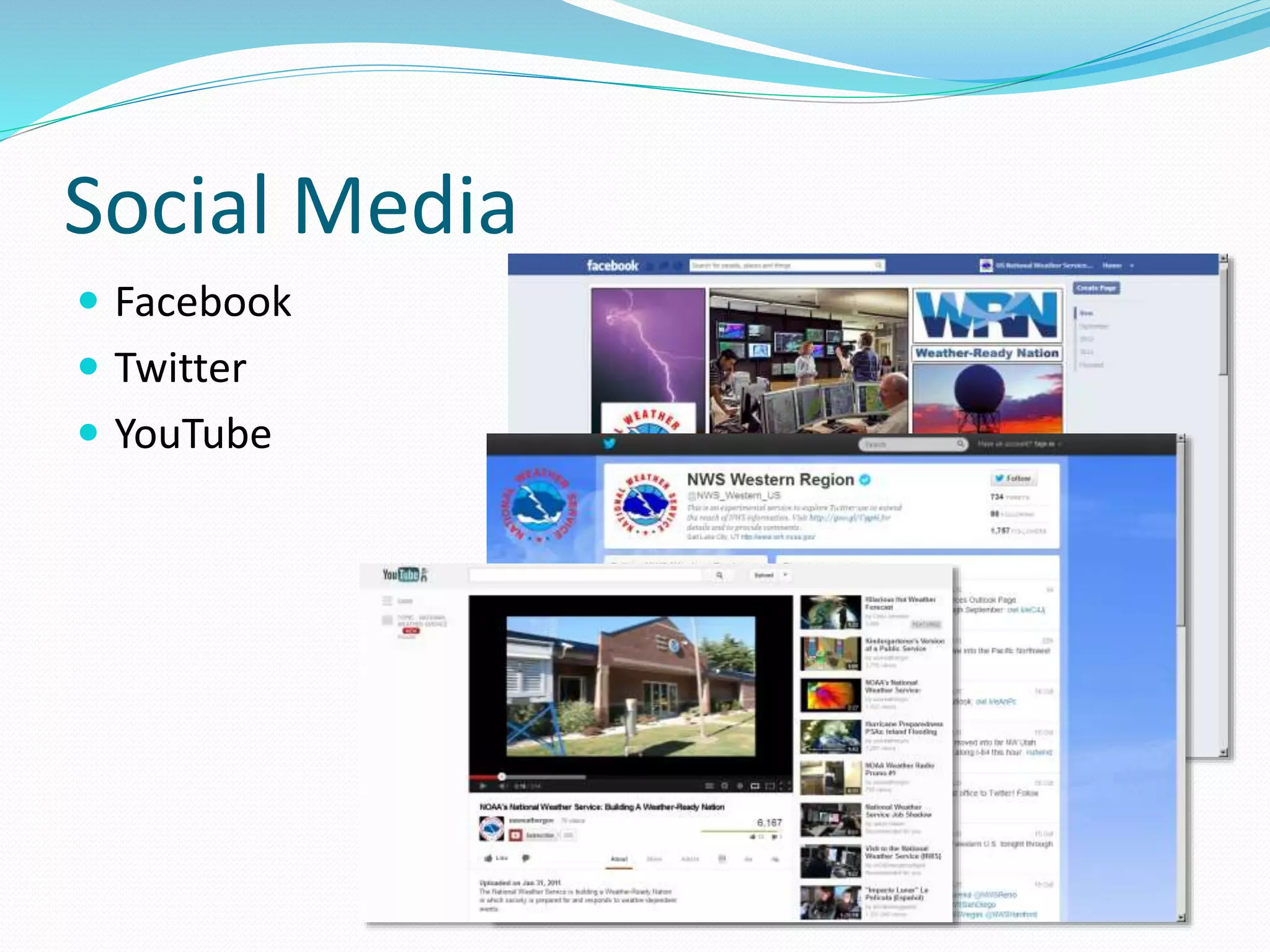 Social Media
 Facebook
 Twitter
 YouTube
 