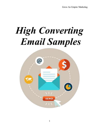 Grow An Empire Marketing
1
High Converting
Email Samples
 