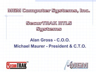 Alan Gross - C.O.O.
Michael Maurer - President & C.T.O.
 